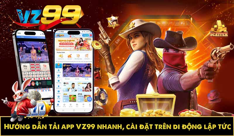 Hướng dẫn tải app VZ99 nhanh, cài đặt trên di động lập tức 7 hướng dẫn tải app vz99 nhanh cài đặt đơn giản